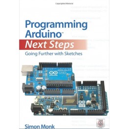 Programming Arduino Next Steps: Going Further with Sketches 1st Edition